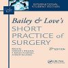 Love and Bailey Short Practice of Surgery 27th Edition books