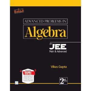 Advanced Problems in Algebra for JEE Main & Advanced