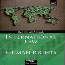 International Law and Human Rights [23rd Edition 2021] by H.O. Agarwal books