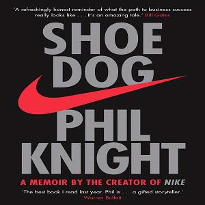Shoe Dog: A Memoir by the Creator of NIKE