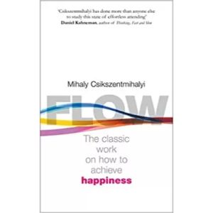 Flow: The Classic Work On How To Achieve Happiness