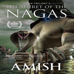 The Secret Of The Nagas (Shiva Trilogy-2)
