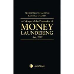 A Critique of the Prevention of Money Laundering Act,2002 By Abhimanyu Bhandari
