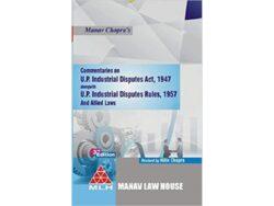 Commentaries on U P Industrial Act, 1947 alongwith U.P Industrial Disputes Rules, 1957 And Allied Laws