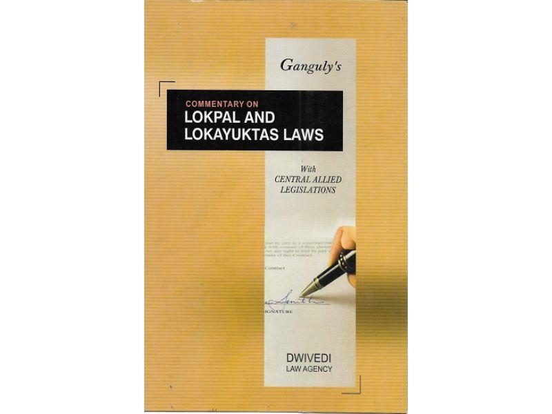 Commentary on Lokpal and Lokayuktas Laws with Central Allied Legislations [1st,Edition 2021] By Ganguly