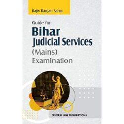 Guide for Bihar Judicial Services (Mains) Examinations [3rd,Edition 2021] By Rajiv Rnjan Sahay