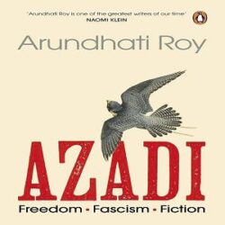 AZADI- FREEDOM. FASCISM. FICTION - ARUNDHATI ROY (HARDCOVER)