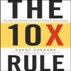 THE 10X RULE-THE ONLY DIFFERENCE BETWEEN SUCCESS AND FAILURE - GRANT CARDONE (HARDCOVER)
