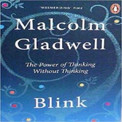 Blink-The Power of Thinking without thinking
