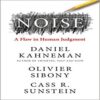 Noise The new book from the authors of ‘Thinking, Fast and Slow’ and ‘Nudge’