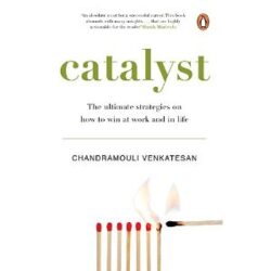 Catalyst The Ultimate Strategies on How to Win at Work and in Life
