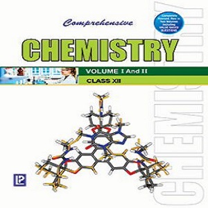 Comprehensive Chemistry XII (Volume I And II)