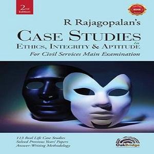 Case Studies in Ethics, Integrity & Aptitude (For Civil Services Main Examination) | R Rajagopala
