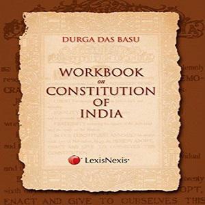 Workbook on Constitution of India by Durga Das Basu