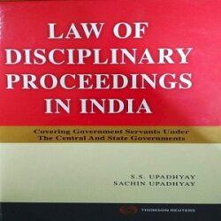 Law of Disciplinary Proceedings in India [Edition 2018]