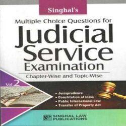Singhal’s Multiple Choice Questions for Judicial Service chapter wise and topic wise(Vol.2)