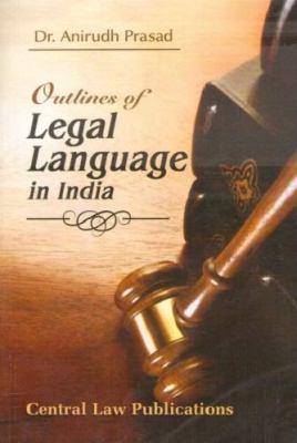 Outlines of Legal Language in India by Anirudh Prasad