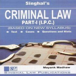 Singhal’s Criminal Law Part-I (IPC)