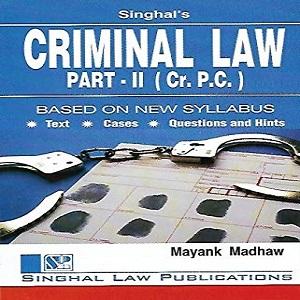 Singhal’s Criminal Law Part-II (Cr.P.C)