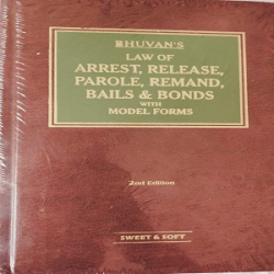 Law of Arrest, Release Parole Remand Bails & Bonds with Model Forms [2nd,Edition 2021]