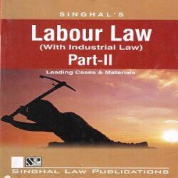 Singhal’s Labour Law-II (With Industrial Law)