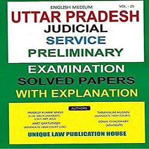 Uttar Pradesh Judicial Service Preliminary Examination Solved Papers With Explanation [VOL-25]