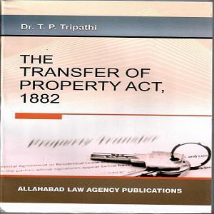 Transfer of Property Act 1882 | T P Tripathi