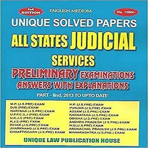 Unique Solved Papers All States Judicial Services Preliminary Examination Answers With Explanation[PART-2nd,2013 TO UPTO DATE]
