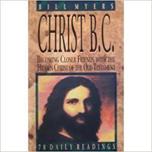 Christ, B.C.: Becoming Closer Friends With the Hidden Christ of the Old Testament