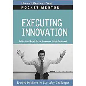 Executing Innovation (Pocket Mentor)