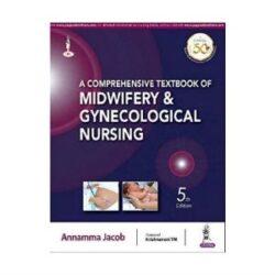 A Comprehensive Textbook Of Midwifery And Gynecological Nursing By Annamma Jacob