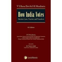 How India Votes Election Laws, Practice and Procedure [4th,Edition 2017] By V S Rama Devi & S K Mendiratta