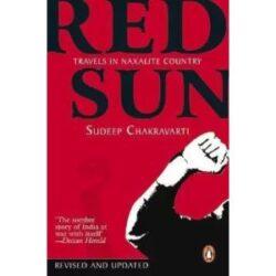 Red Sun - Travels in Naxalite Country