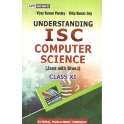 Understanding I.S.C. Computer Science (Java with Blue J) Class- XI