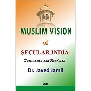 Muslim Vision of Secular India Destination & Roadmap