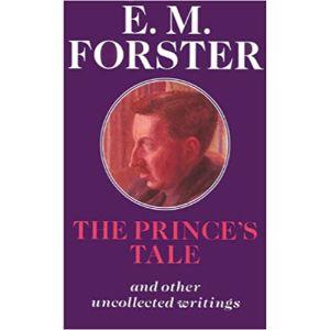 The Prince’s Tale:(Abinger Edition of E.M. Forster S.)