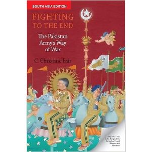 Fighting to the End: The Pakistan Army`s Way of War