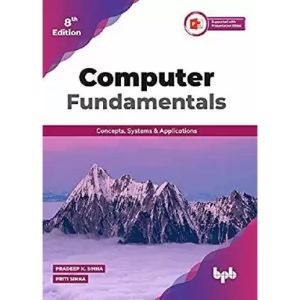 Computer Fundamentals Concepts Systems and Applications 8th Edition