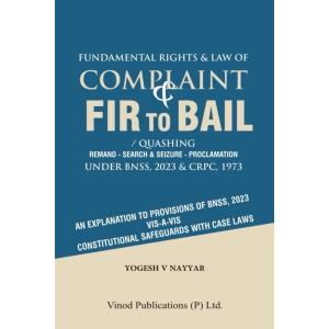 Fundamental Rights and Law of Complaint and FIR to Bail Quashing Under BNSS, 2023 and CrPC, 1973