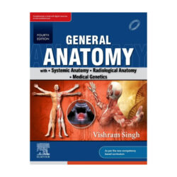 General Anatomy With Systemic Anatomy, Radiological Anatomy & Medical Genetics 4th