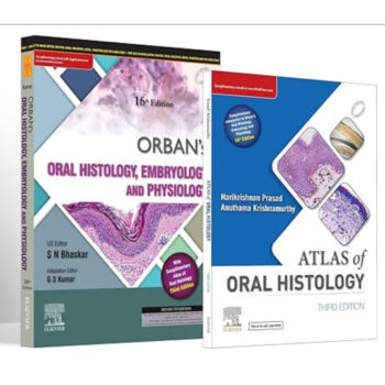 Orban’s Oral Histology, Embryology & Physiology, and Atlas of Oral Histology