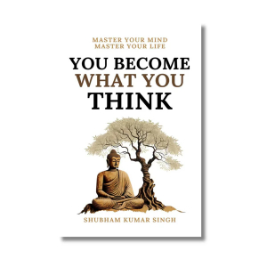 You Become What You Think | Shubham Kumar Singh