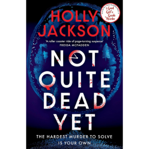 Not Quite Dead Yet | Holly Jackson