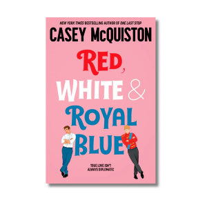 Red White and Royal Blue By Casey McQuiston