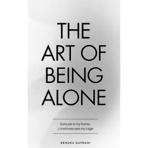 The Art of Being Alone | Renuka Gavrani