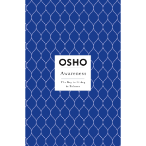 Awareness: The Key to Living in Balance | Osho