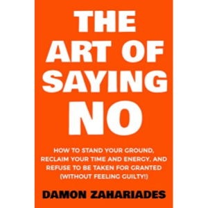 The Art of Saying NO | Damon Zahariades