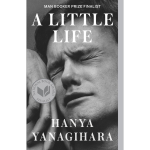 A Little Life | Hanya Yanagihara