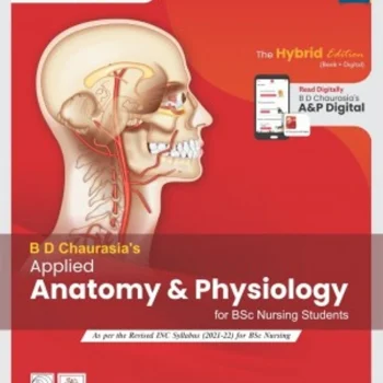 B D Chaurasia’s Applied Anatomy & Physiology for BSc Nursing Students